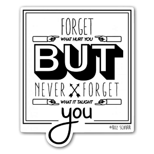 Brand new typography inspired sticker! One of my favorite quotes "Forget what hurt you, but never forget what it taught you."

Sounds like good advice to me!

By @Bozschurr