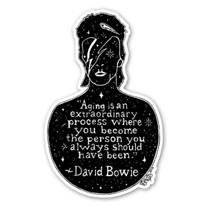 This sticker is based on a drawing that comes from Rick's pen & ink illustration series titled "Musical Icons," and was inspired by this life affirming David Bowie quote; "Aging is an extraordinary process where you become the person you always should have been."