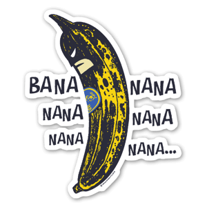 Bana nana nana nana nana nana nana nana nana ...